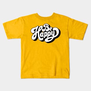 Inspirational Quotes - Positive Quotes - Inspiring Words Typography Design - Be Happy Kids T-Shirt